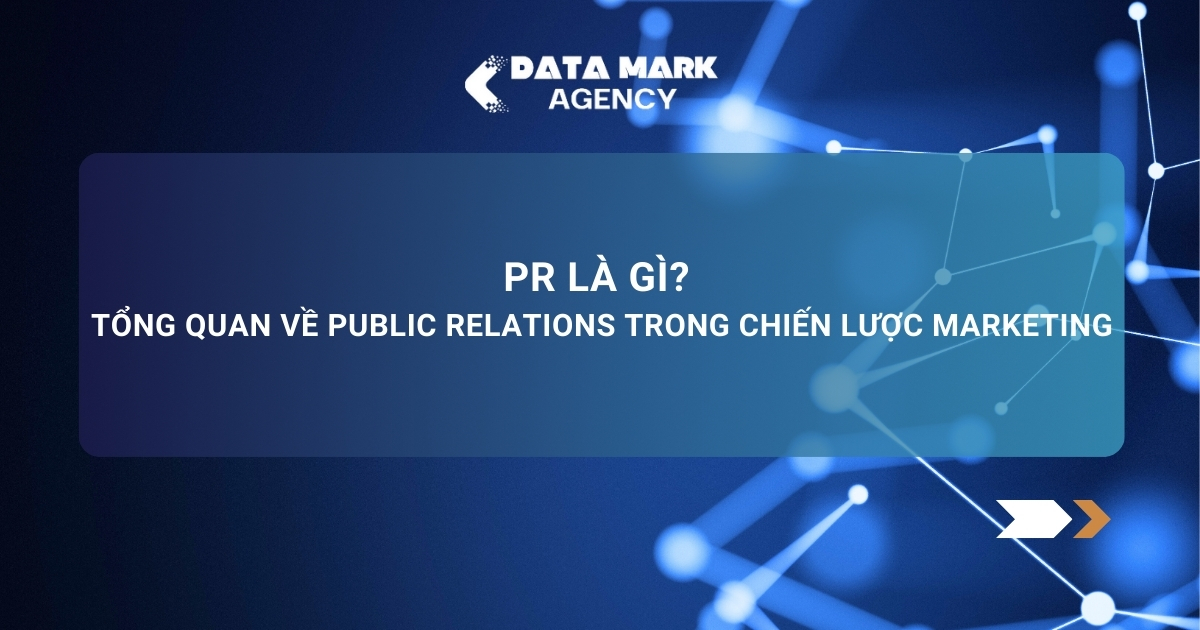 Pr Là Gì Tổng Quan Về Public Relations Trong Chiến Lược Marketing
