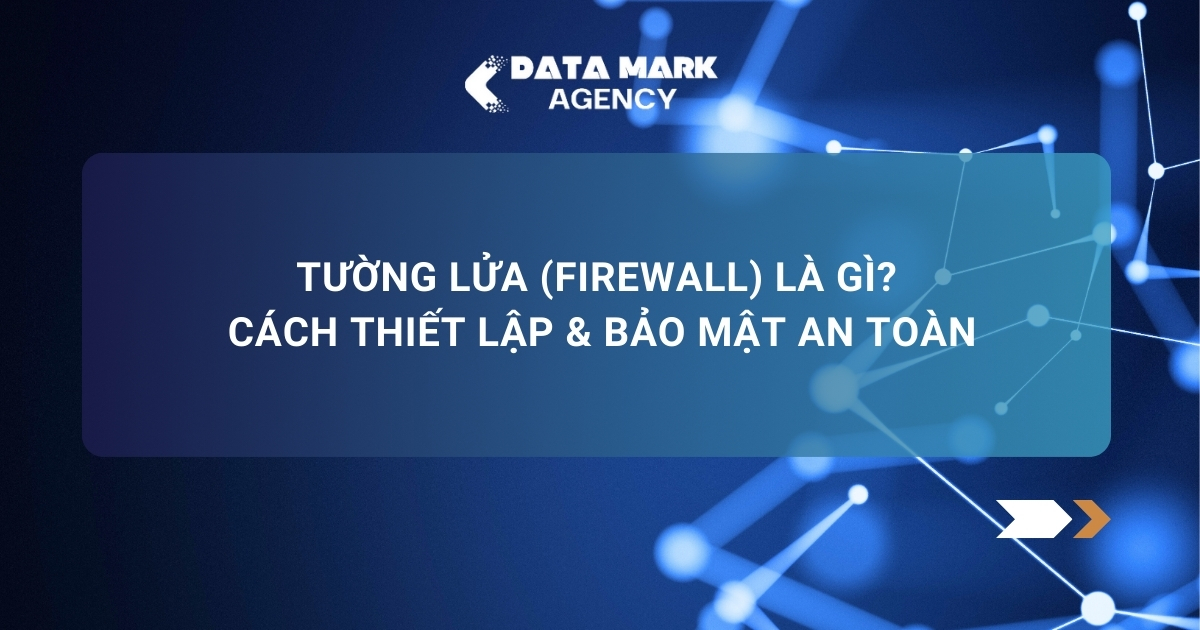 Tường Lửa (firewall) Là Gì Cách Thiết Lập & Bảo Mật An Toàn