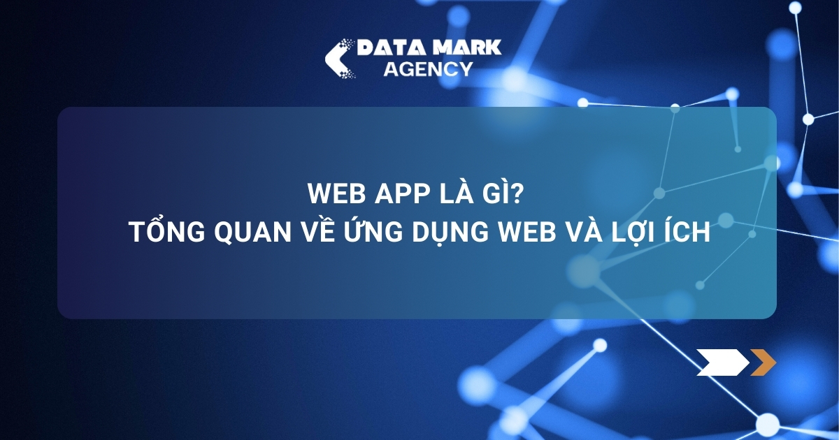 Web App Là Gì Tổng Quan Về Ứng Dụng Web Và Lợi Ích