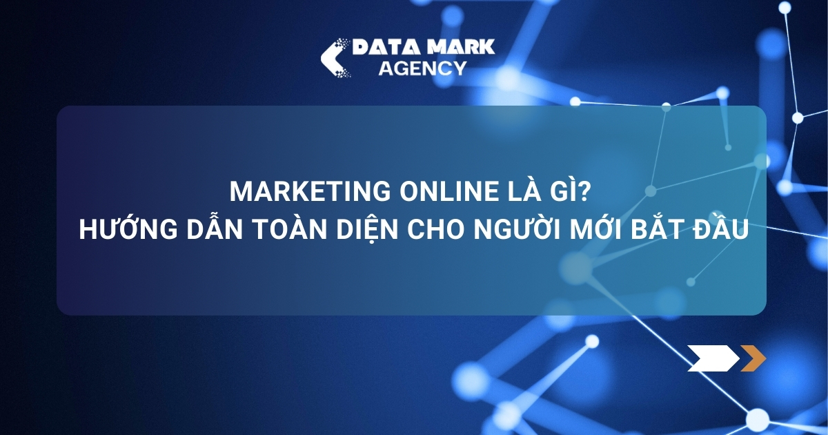 Marketing Online Là Gì Hướng Dẫn Toàn Diện Cho Người Mới Bắt đầu