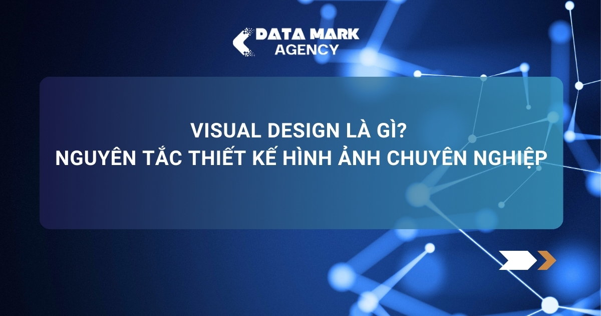 Visual Design Là Gì Nguyên Tắc Thiết Kế Hình Ảnh Chuyên Nghiệp