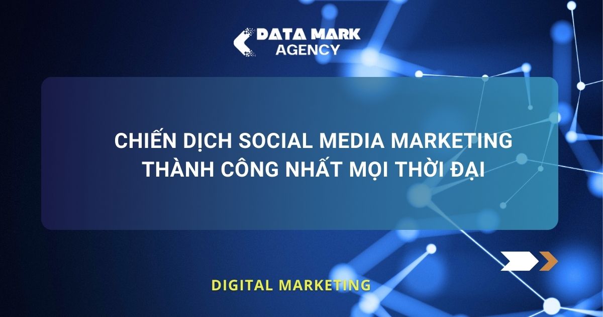 Chiến Dịch Social Media Thành Công Nhất Mọi Thời đại