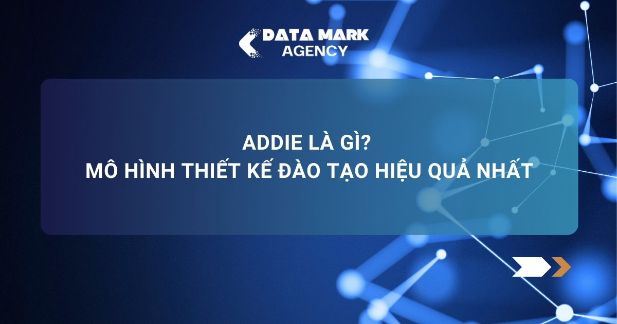 Addie Là Gì Mô Hình Thiết Kế Đào Tạo Hiệu Quả Nhất