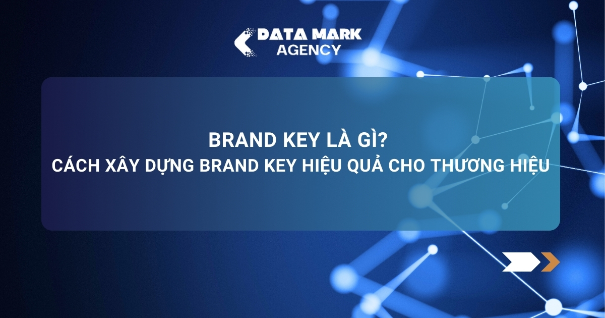 Brand Key Là Gì Cách Xây Dựng Brand Key Hiệu Quả Cho Thương Hiệu