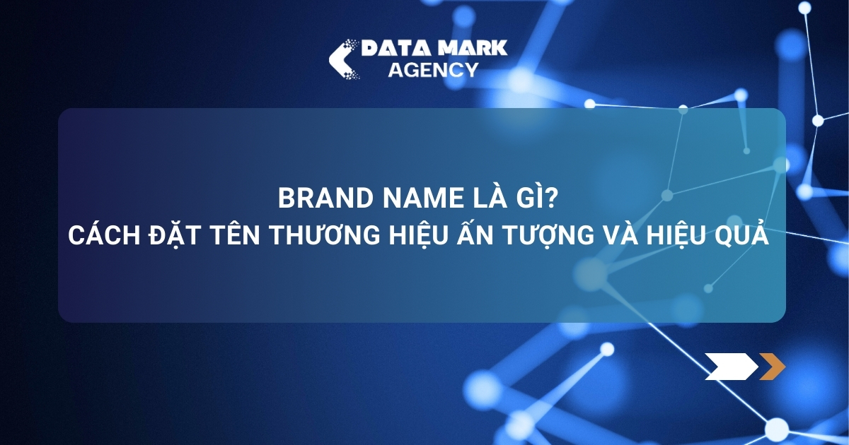 Brand Name Là Gì Cách đặt Tên Thương Hiệu ấn Tượng Và Hiệu Quả