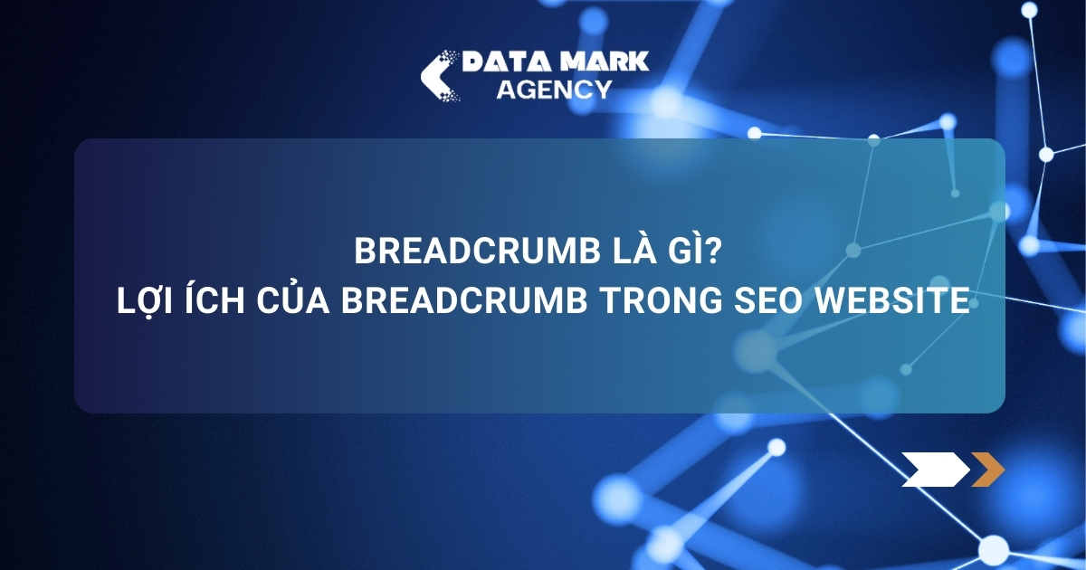 Breadcrumb Là Gì Lợi Ích Của Breadcrumb Trong Seo Website