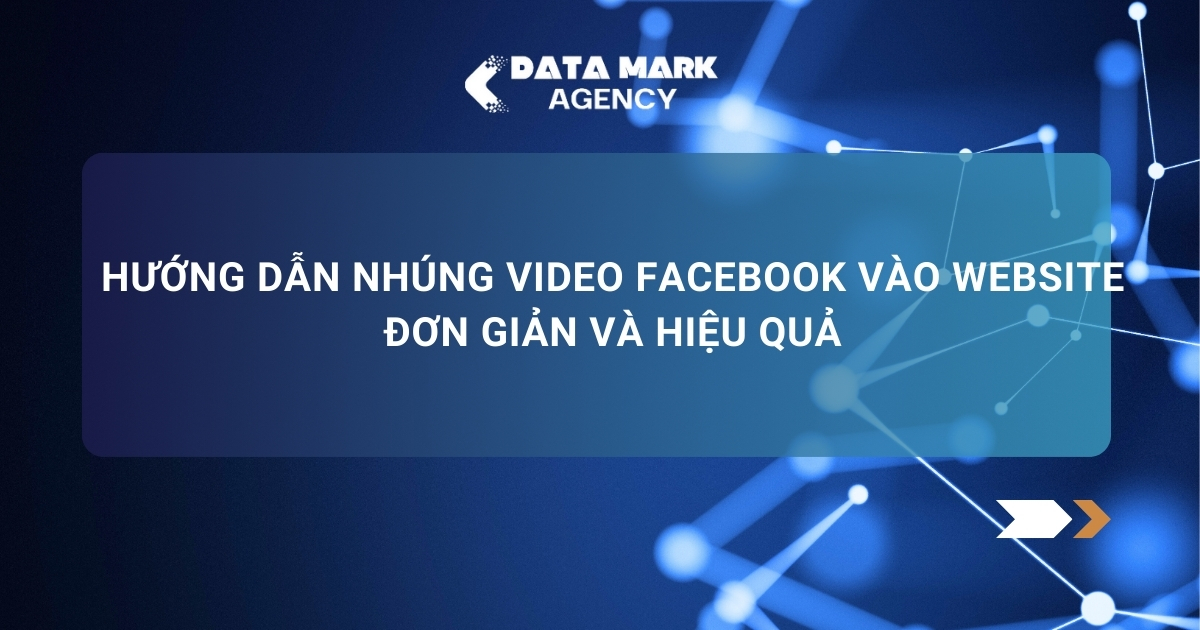 Hướng Dẫn Nhúng Video Facebook Vào Website đơn Giản Và Hiệu Quả