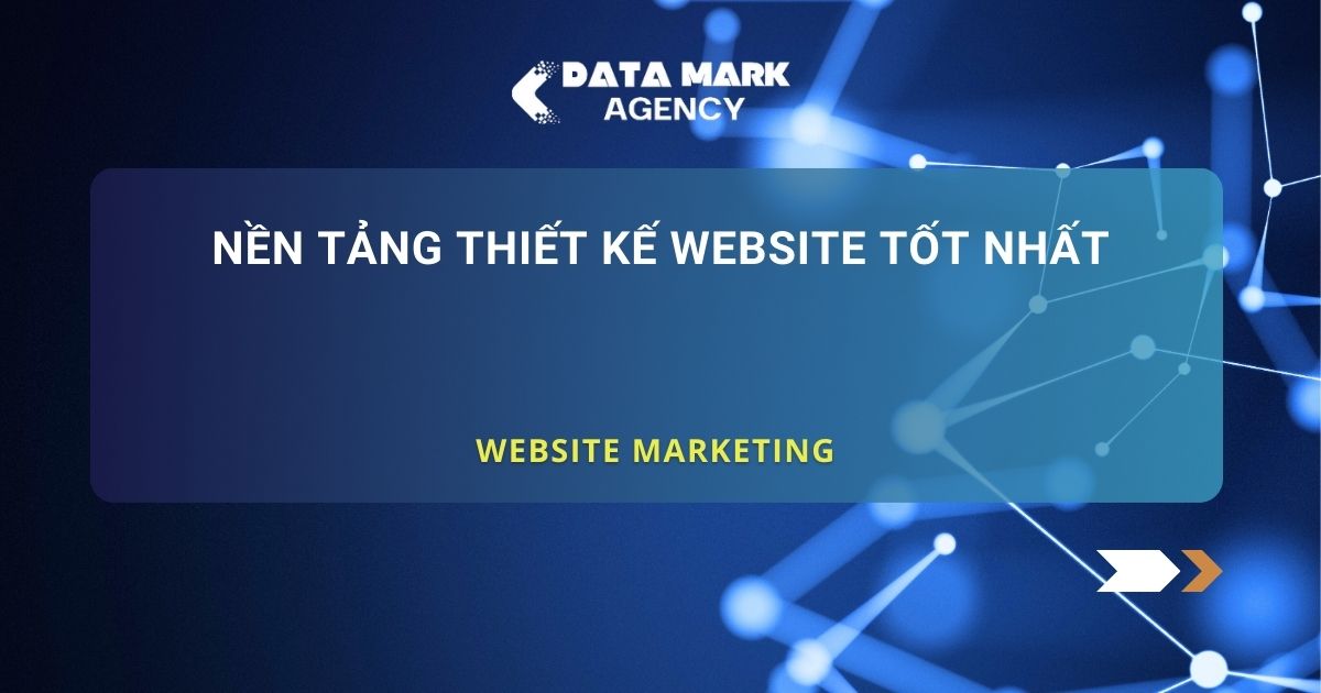 Nền Tảng Thiết Kế Website Tốt Nhất