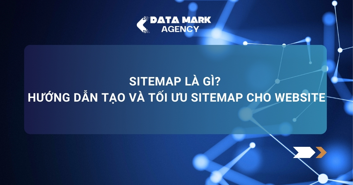 Sitemap Là Gì Hướng Dẫn Tạo Và Tối ưu Sitemap Cho Website