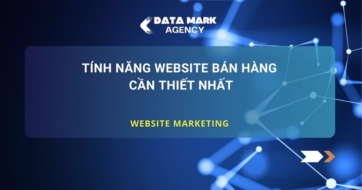 Tính Năng Website Bán Hàng Cần Thiết Nhất