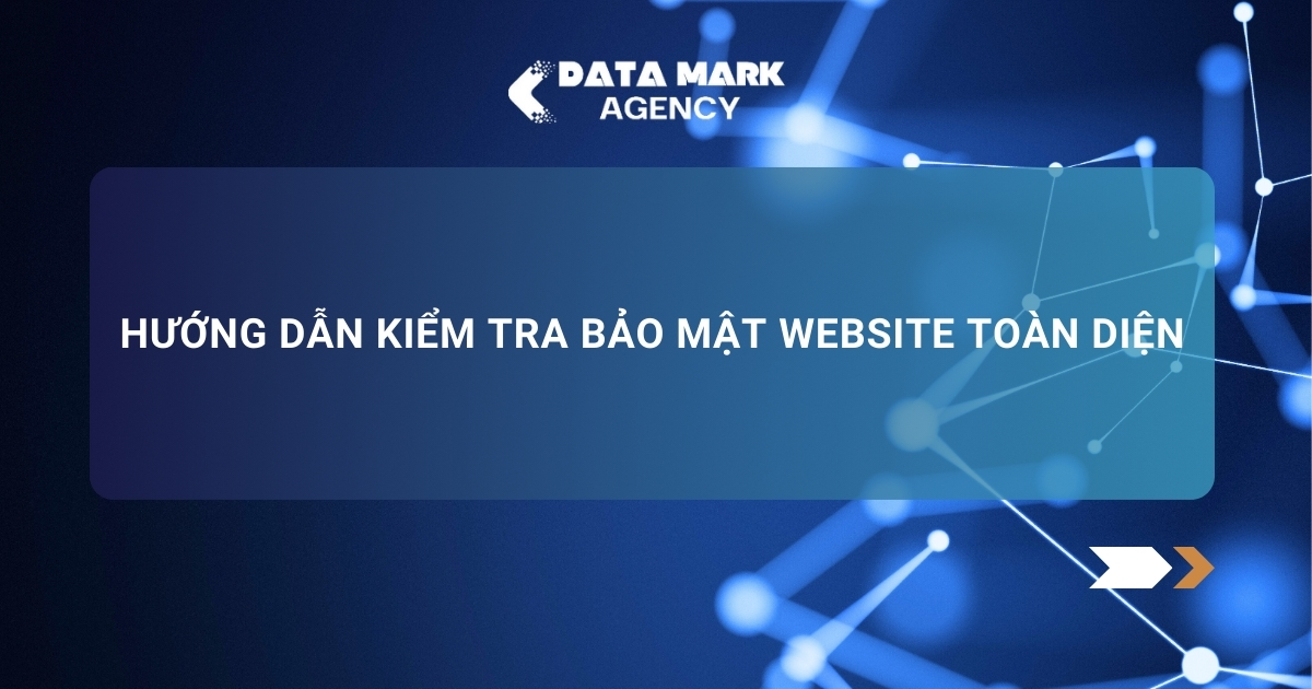 Hướng Dẫn Kiểm Tra Bảo Mật Website Toàn Diện