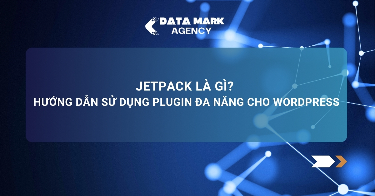Jetpack Là Gì Hướng Dẫn Sử Dụng Plugin Đa Năng Cho Wordpress
