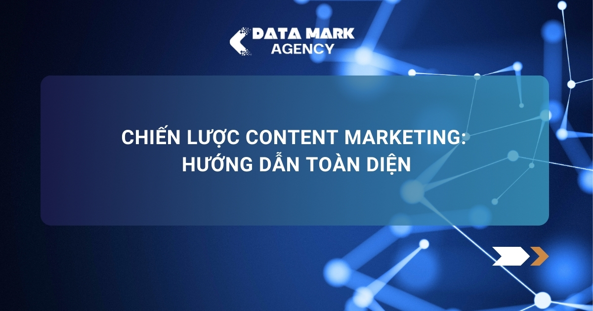 Chiến Lược Content Marketing Hướng Dẫn Toàn Diện