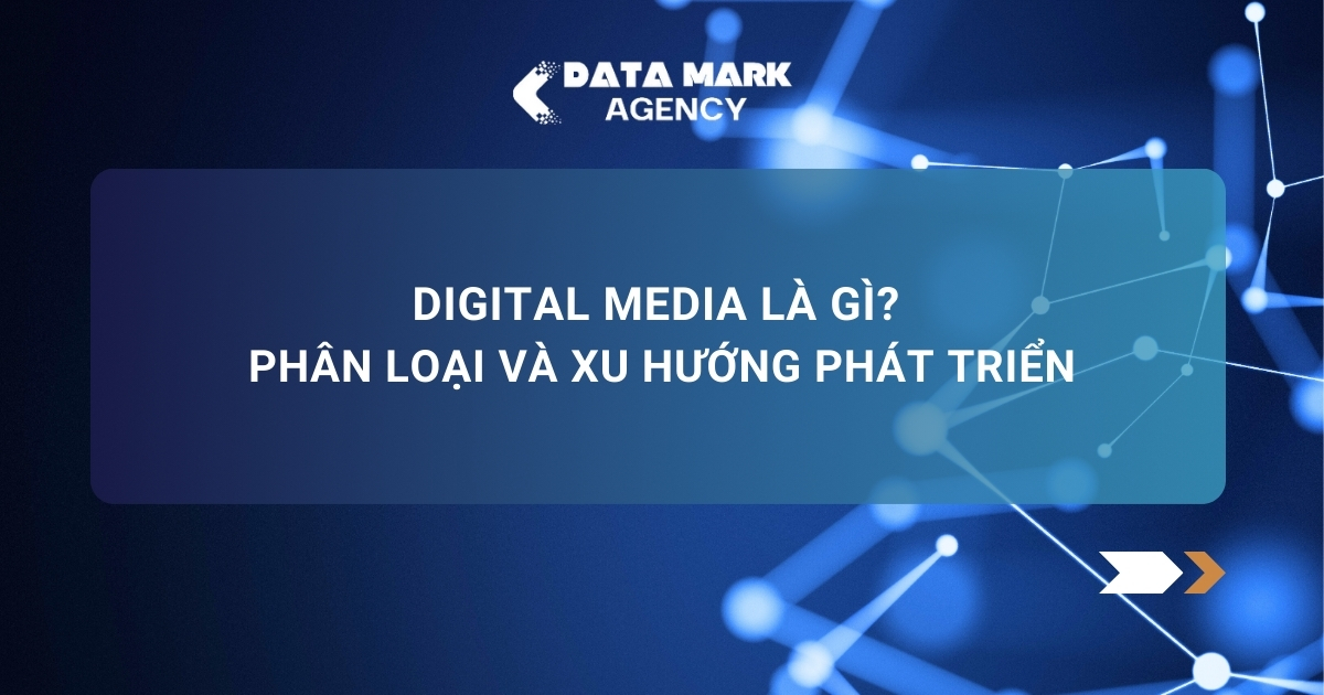 Digital Media Là Gì Phân Loại Và Xu Hướng Phát Triển