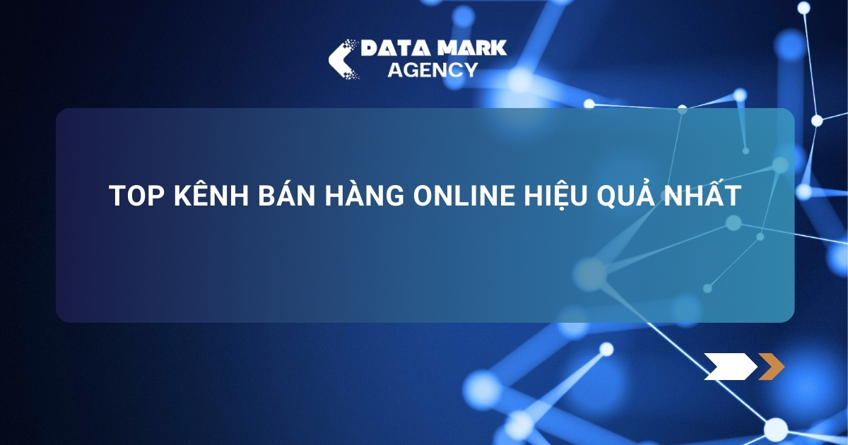 Top Kênh Bán Hàng Online Hiệu Quả Nhất