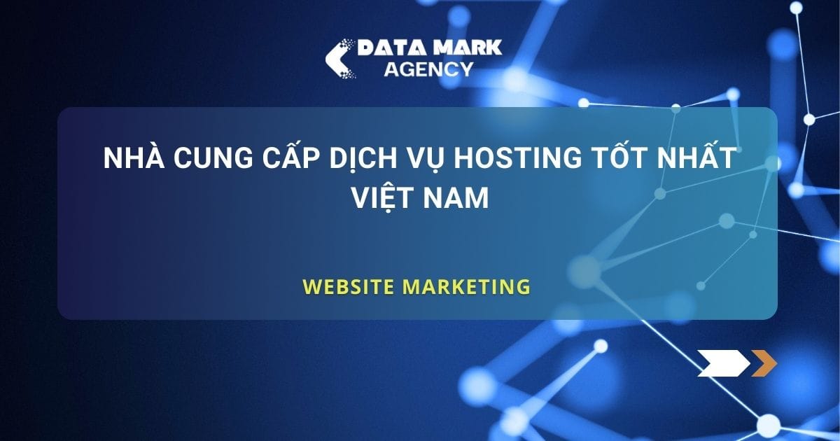 Nhà Cung Cấp Dịch Vụ Hosting Tốt Nhất Việt Nam