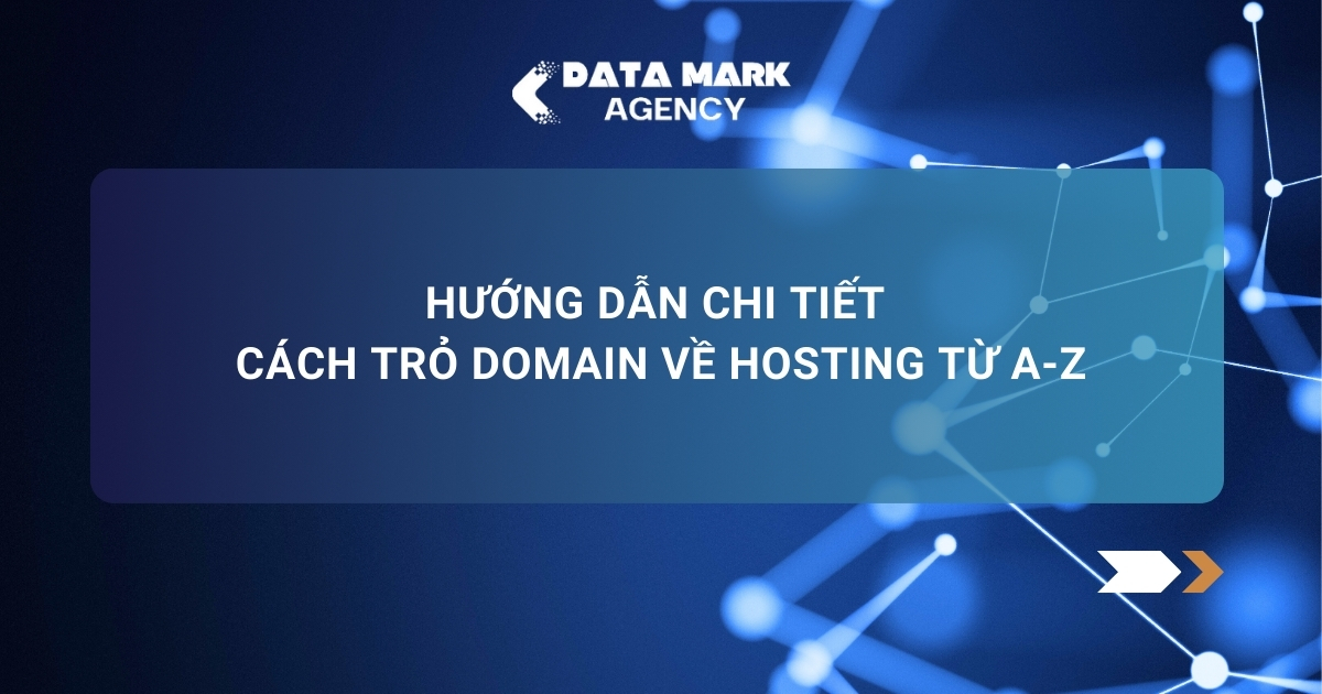Hướng Dẫn Chi Tiết Cách Trỏ Domain Về Hosting Từ A Z