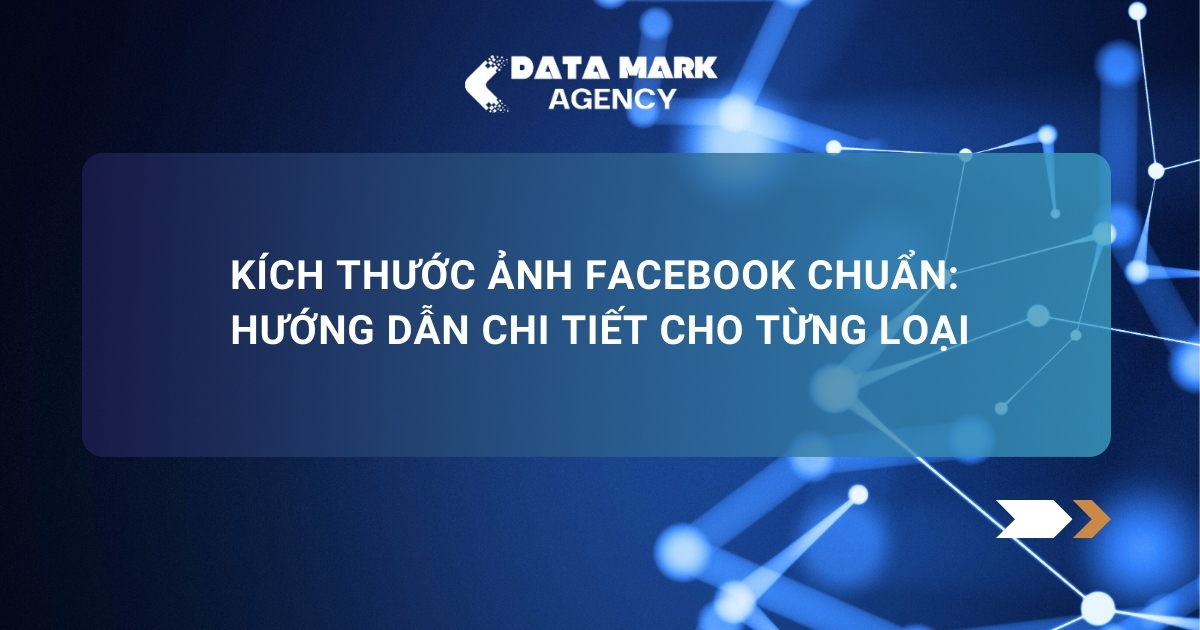 Kích Thước ảnh Facebook Chuẩn Hướng Dẫn Chi Tiết Cho Từng Loại
